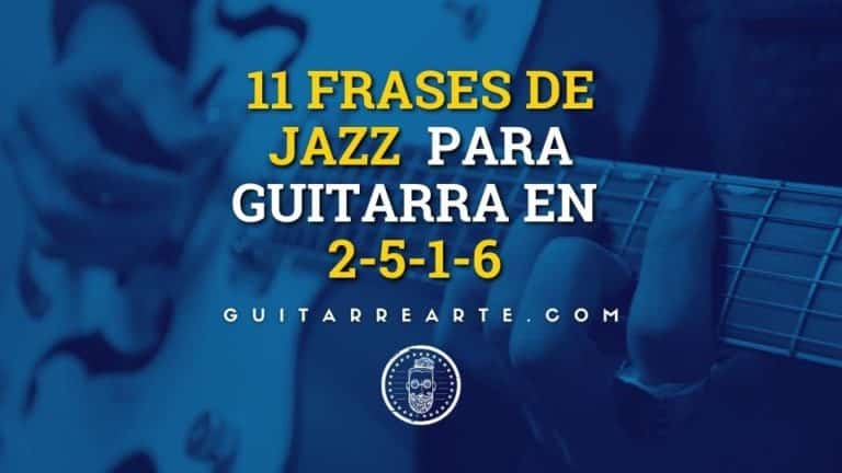Frases de jazz para guitarra sobre dos cinco uno seis, curso original de GuitarreArte