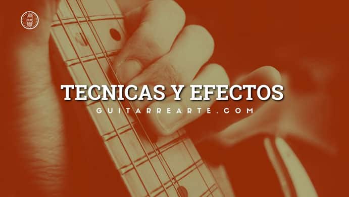 Técnicas y efectos más comunes en la guitarra