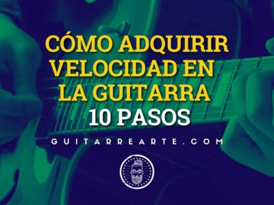 Cómo Alcanzar Mayor Velocidad En La Guitarra