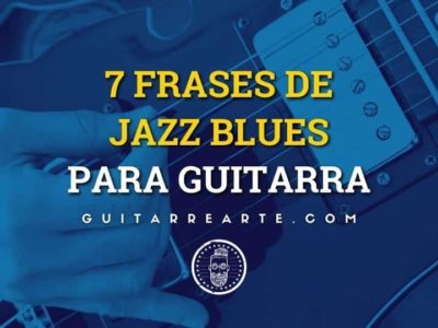 7 Frases de Jazz Blues para Guitarra