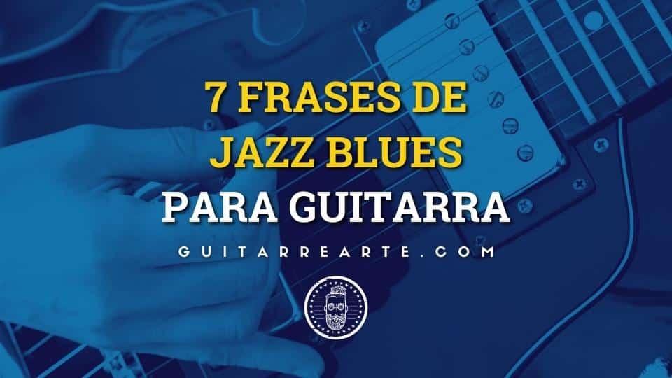 guitarrearte-frases_de_jazz_blues_guitarra_cursos_de_guitarra_online